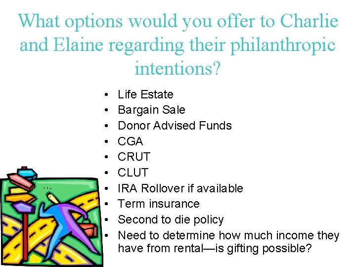 What options would you offer to Charlie and Elaine regarding their philanthropic intentions? •