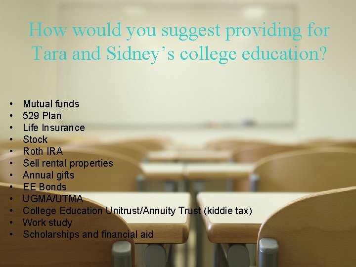 How would you suggest providing for Tara and Sidney’s college education? • • •