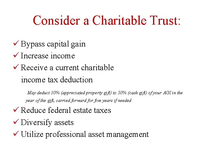 Consider a Charitable Trust: ü Bypass capital gain ü Increase income ü Receive a