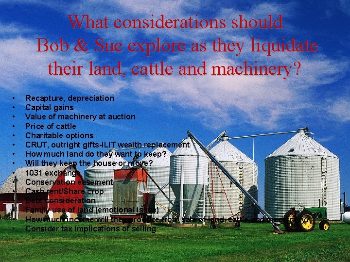What considerations should Bob & Sue explore as they liquidate their land, cattle and