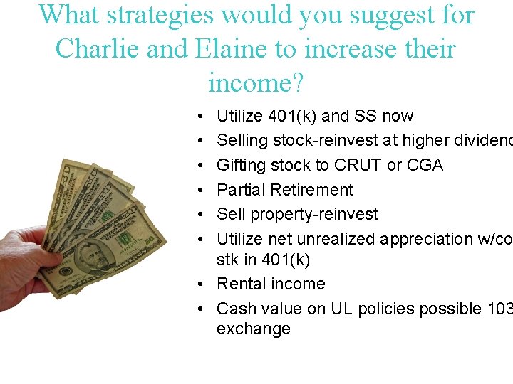 What strategies would you suggest for Charlie and Elaine to increase their income? •