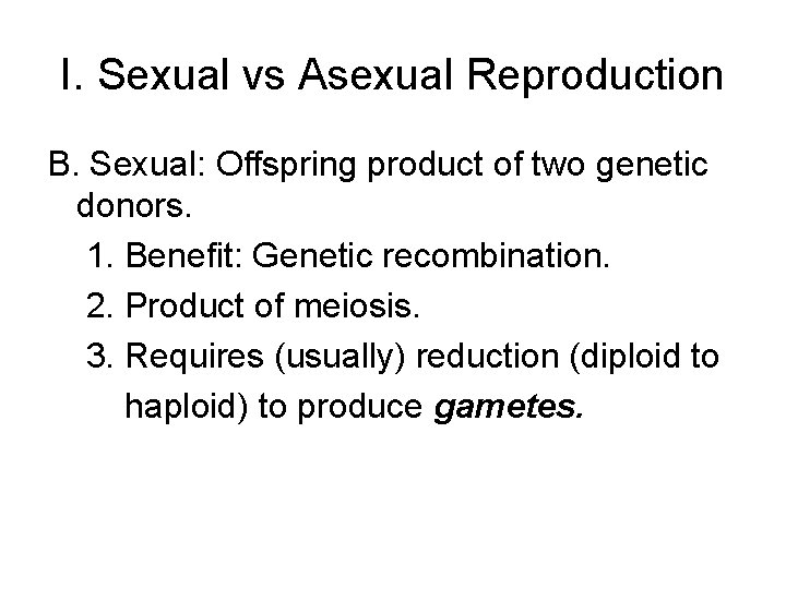 I. Sexual vs Asexual Reproduction B. Sexual: Offspring product of two genetic donors. 1. I. Sexual vs Asexual Reproduction B. Sexual: Offspring product of two genetic donors. 1.