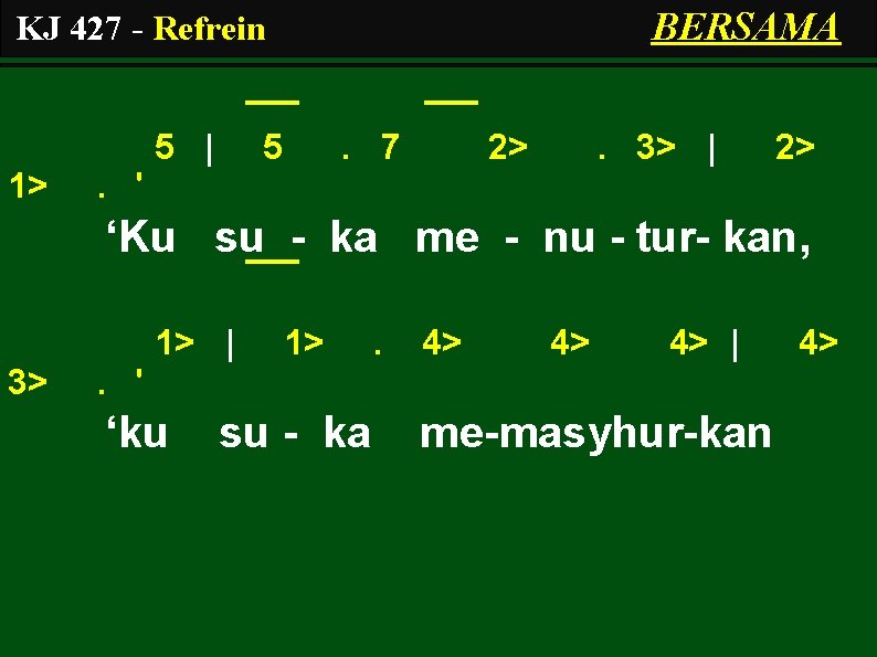 BERSAMA KJ 427 - Refrein 5 | 1> 5 . 7 2> . 3>