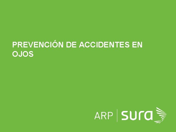 PREVENCIÓN DE ACCIDENTES EN OJOS ARP SURA 