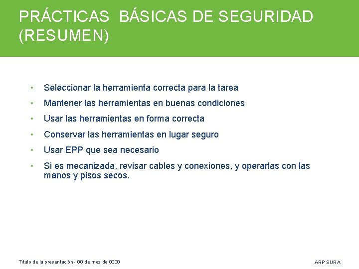 PRÁCTICAS BÁSICAS DE SEGURIDAD (RESUMEN) • Seleccionar la herramienta correcta para la tarea •