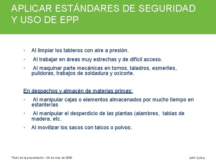 APLICAR ESTÁNDARES DE SEGURIDAD Y USO DE EPP • Al limpiar los tableros con