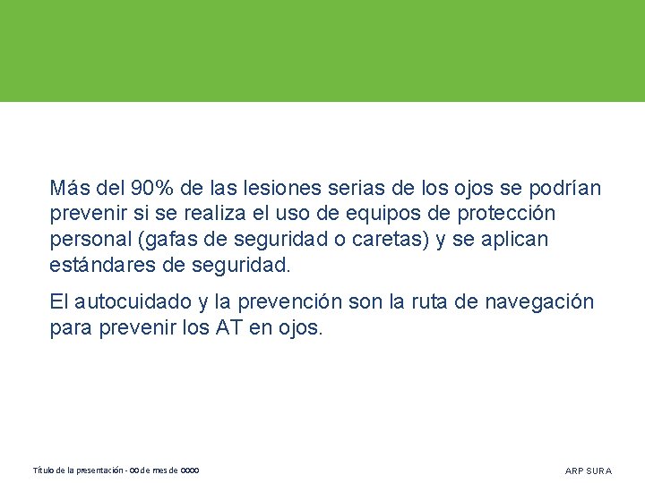 Más del 90% de las lesiones serias de los ojos se podrían prevenir si