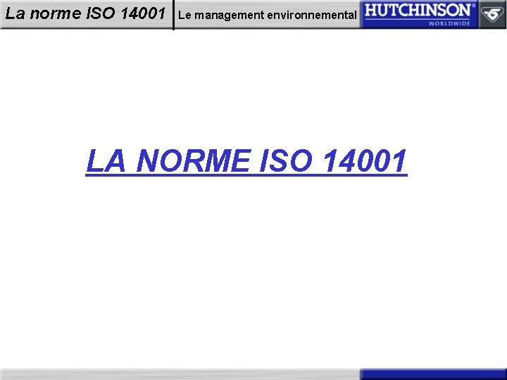 La norme ISO 14001 Le management environnemental LA NORME ISO 14001 