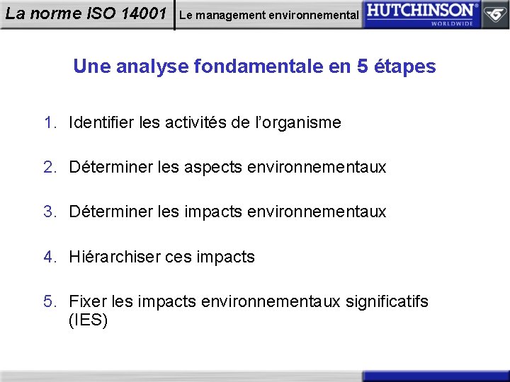 La norme ISO 14001 Le management environnemental Une analyse fondamentale en 5 étapes 1.