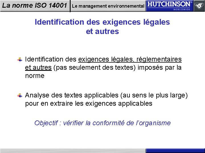 La norme ISO 14001 Le management environnemental Identification des exigences légales et autres Identification