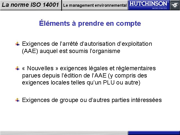 La norme ISO 14001 Le management environnemental Éléments à prendre en compte Exigences de