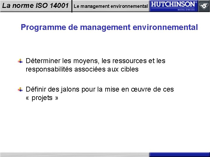 La norme ISO 14001 Le management environnemental Programme de management environnemental Déterminer les moyens,