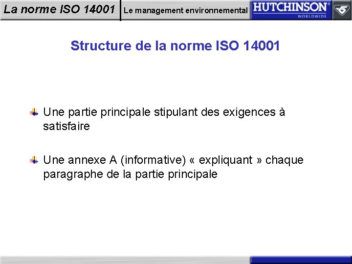 La norme ISO 14001 Le management environnemental Structure de la norme ISO 14001 Une