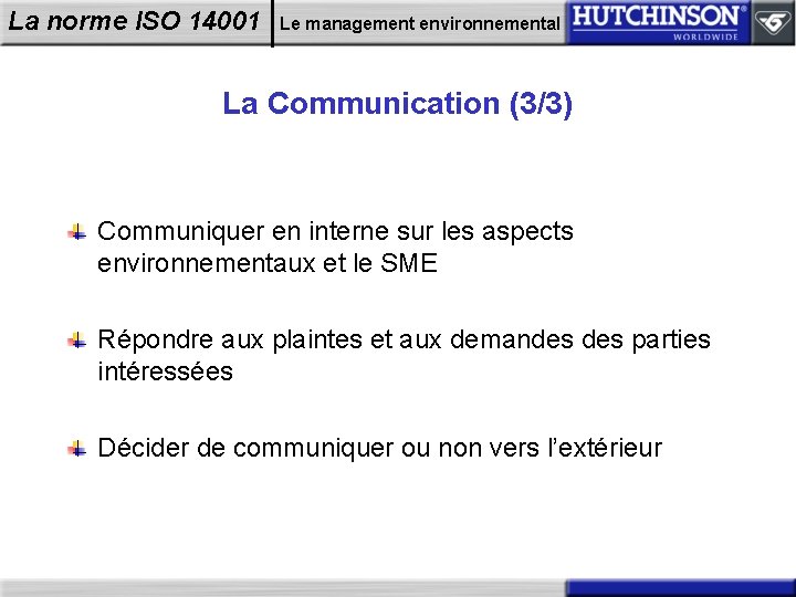 La norme ISO 14001 Le management environnemental La Communication (3/3) Communiquer en interne sur
