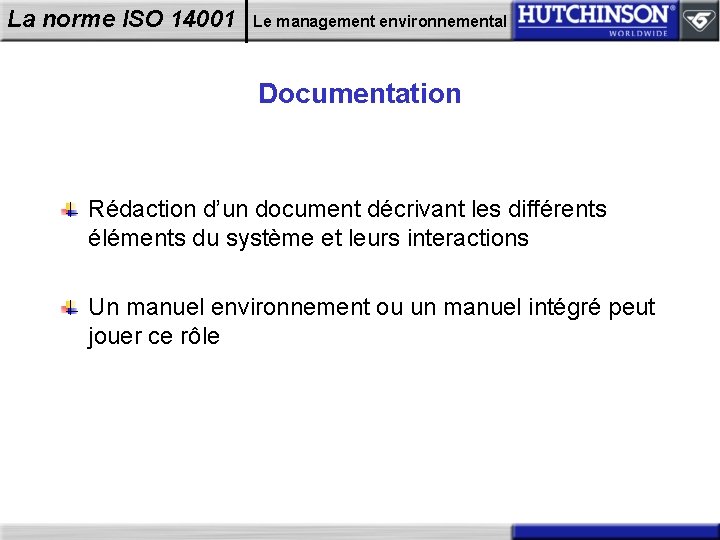 La norme ISO 14001 Le management environnemental Documentation Rédaction d’un document décrivant les différents