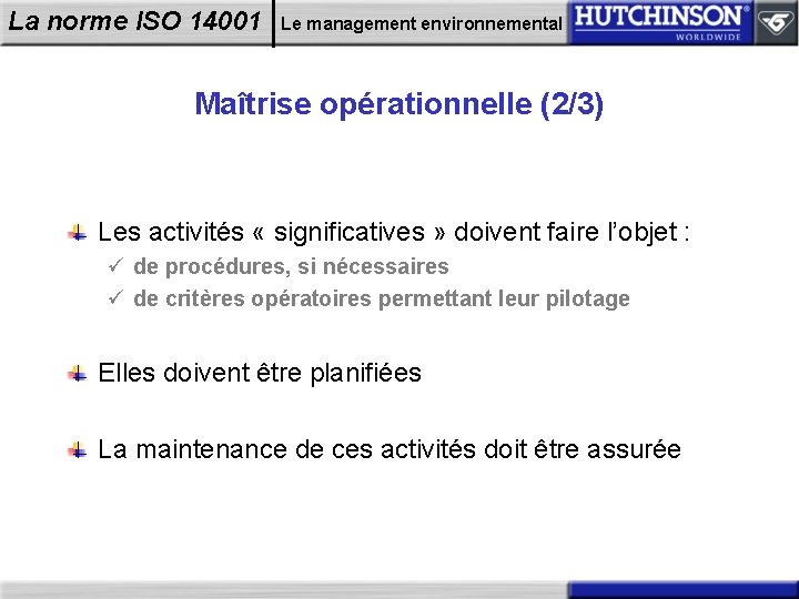 La norme ISO 14001 Le management environnemental Maîtrise opérationnelle (2/3) Les activités « significatives