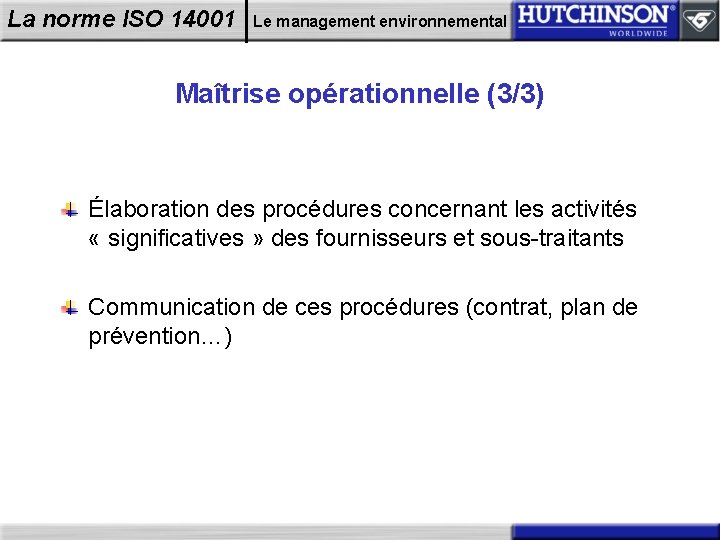 La norme ISO 14001 Le management environnemental Maîtrise opérationnelle (3/3) Élaboration des procédures concernant