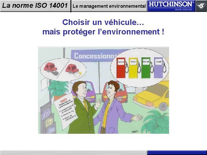 La norme ISO 14001 Le management environnemental Choisir un véhicule… mais protéger l’environnement !