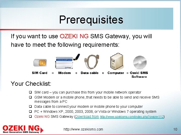 Prerequisites If you want to use OZEKI NG SMS Gateway, you will have to