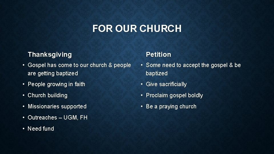 FOR OUR CHURCH Thanksgiving Petition • Gospel has come to our church & people