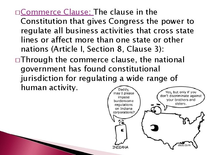 � Commerce Clause: The clause in the Constitution that gives Congress the power to
