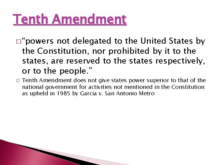 Tenth Amendment � “powers not delegated to the United States by the Constitution, nor