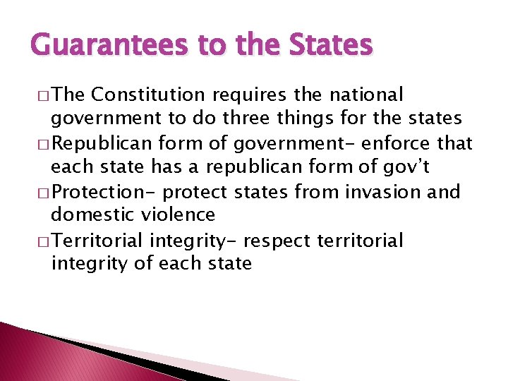 Guarantees to the States � The Constitution requires the national government to do three