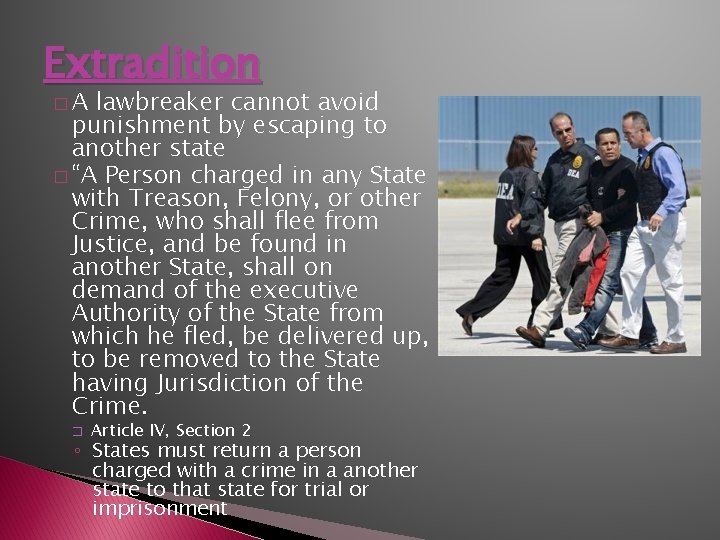 Extradition �A lawbreaker cannot avoid punishment by escaping to another state � “A Person