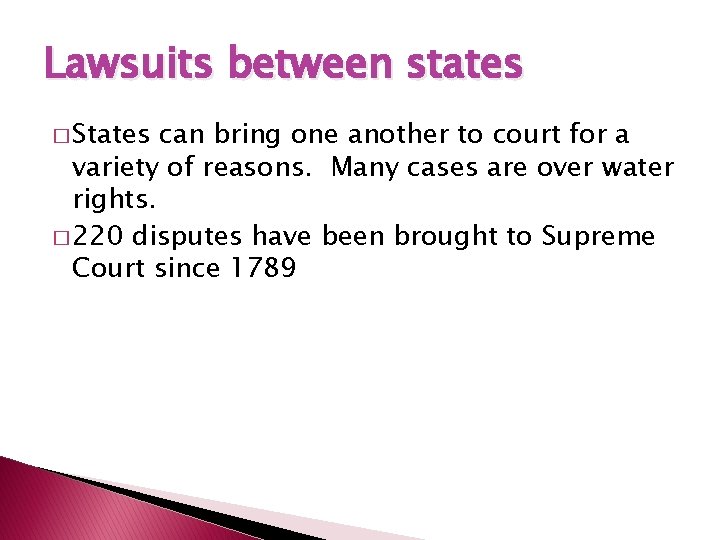 Lawsuits between states � States can bring one another to court for a variety