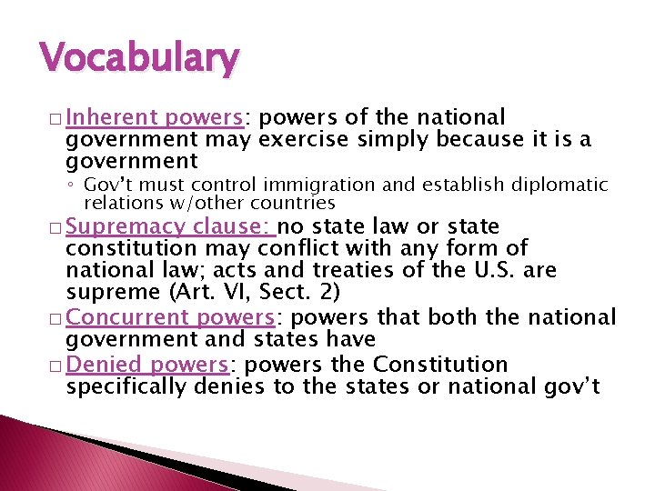 Vocabulary � Inherent powers: powers of the national government may exercise simply because it