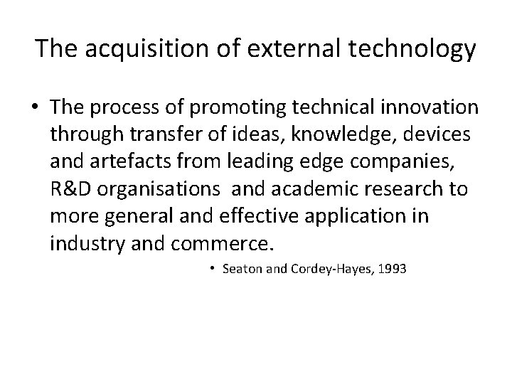 The acquisition of external technology • The process of promoting technical innovation through transfer The acquisition of external technology • The process of promoting technical innovation through transfer