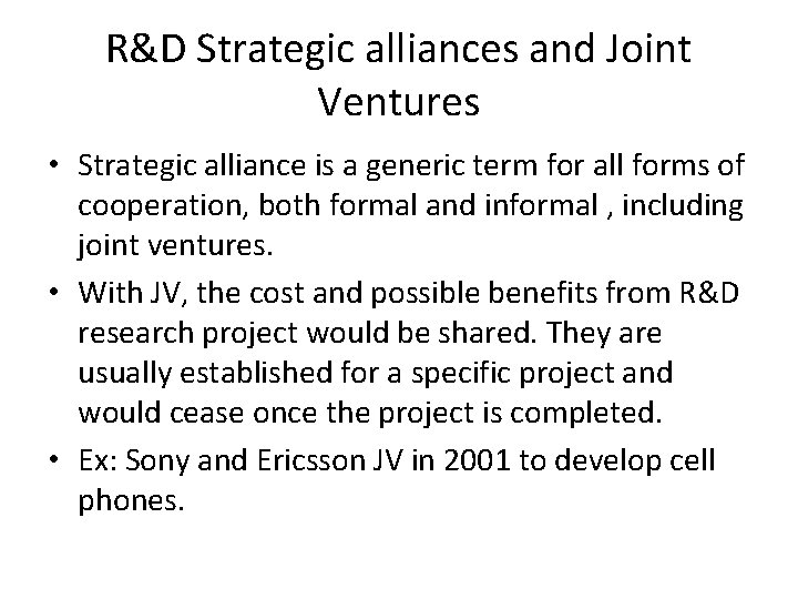 R&D Strategic alliances and Joint Ventures • Strategic alliance is a generic term for R&D Strategic alliances and Joint Ventures • Strategic alliance is a generic term for