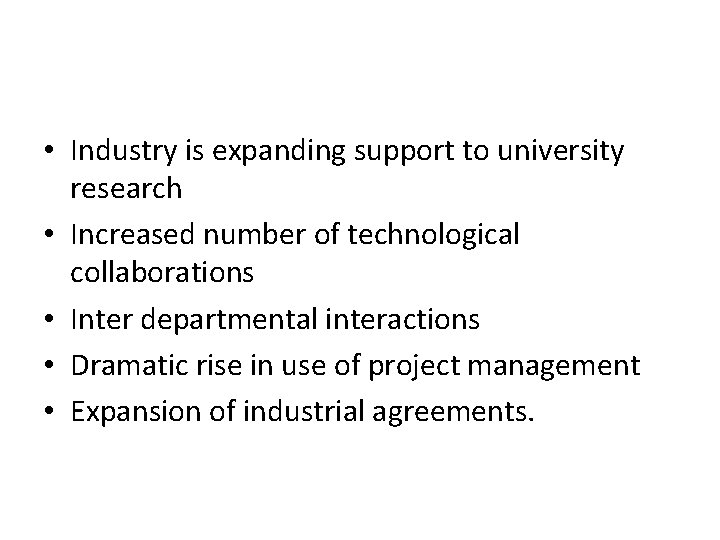 • Industry is expanding support to university research • Increased number of technological • Industry is expanding support to university research • Increased number of technological