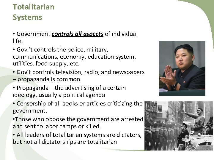 Totalitarian Systems • Government controls all aspects of individual life. • Gov. ’t controls