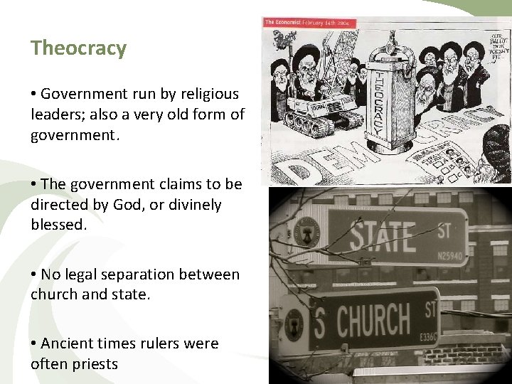 Theocracy • Government run by religious leaders; also a very old form of government.