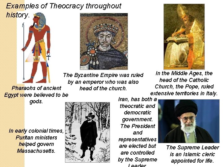 Examples of Theocracy throughout history. In the Middle Ages, the The Byzantine Empire was