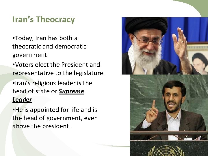 Iran’s Theocracy • Today, Iran has both a theocratic and democratic government. • Voters