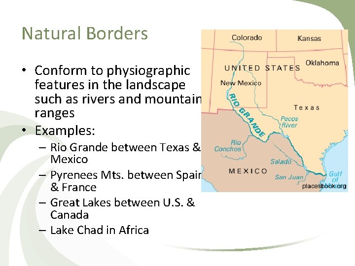 Natural Borders • Conform to physiographic features in the landscape such as rivers and