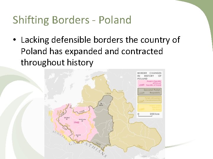 Shifting Borders - Poland • Lacking defensible borders the country of Poland has expanded