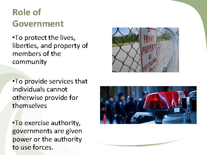 Role of Government • To protect the lives, liberties, and property of members of