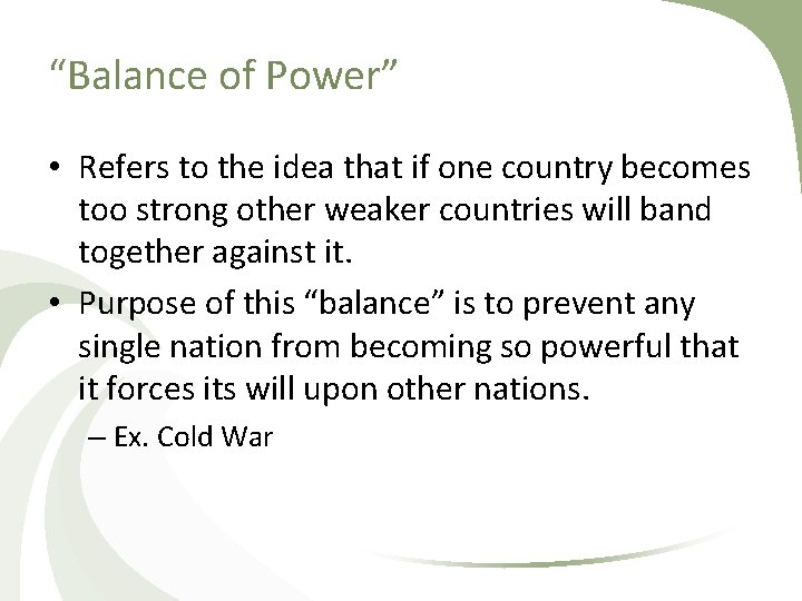 “Balance of Power” • Refers to the idea that if one country becomes too