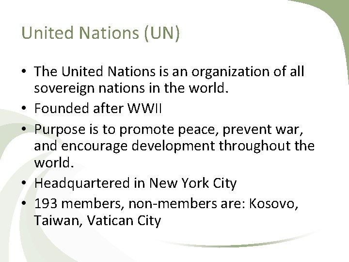 United Nations (UN) • The United Nations is an organization of all sovereign nations