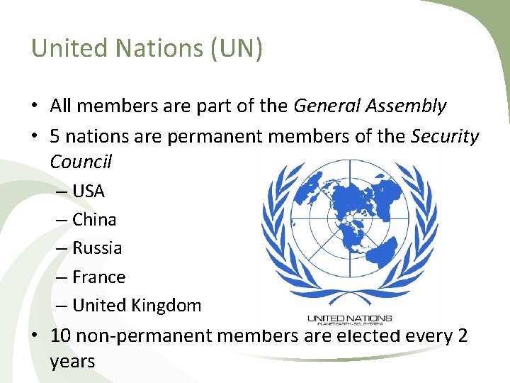 United Nations (UN) • All members are part of the General Assembly • 5