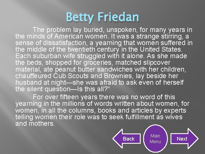 Betty Friedan The problem lay buried, unspoken, for many years in the minds of