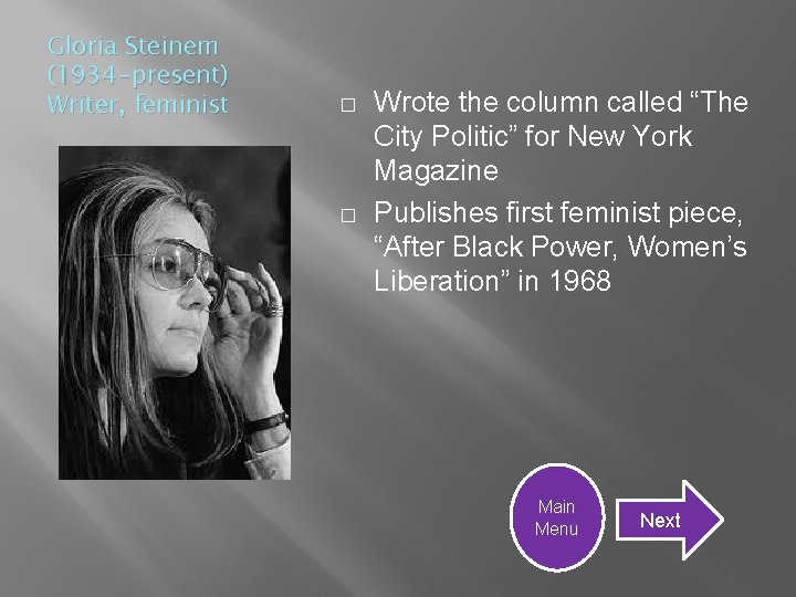 Gloria Steinem (1934 -present) Writer, feminist � � Wrote the column called “The City