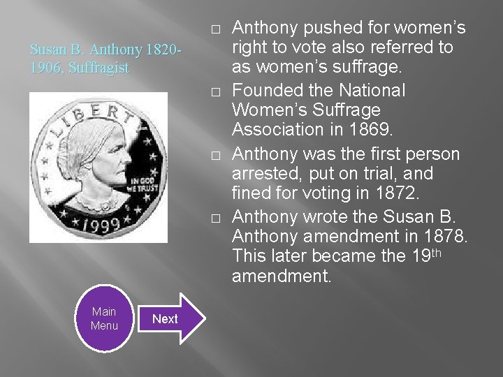 � Susan B. Anthony 18201906, Suffragist � � � Main Menu Next Anthony pushed