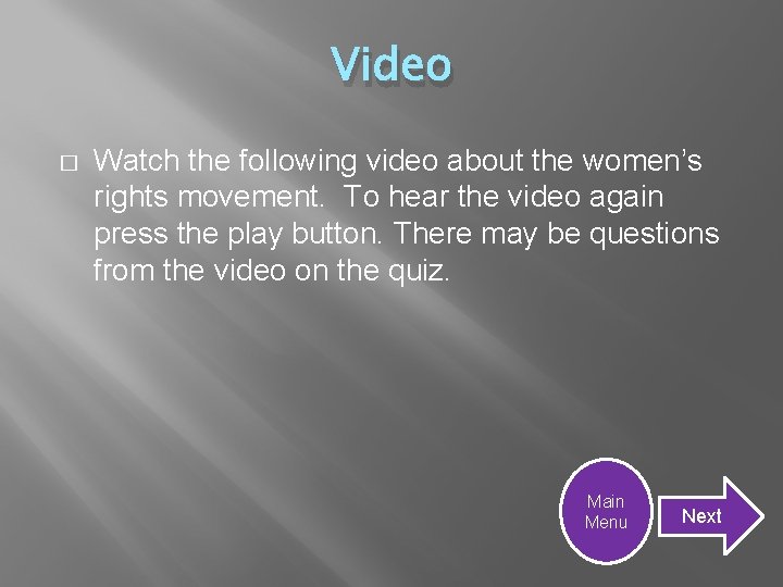 Video � Watch the following video about the women’s rights movement. To hear the