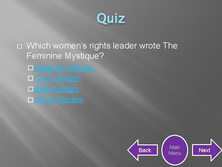 Quiz � Which women’s rights leader wrote The Feminine Mystique? � Susan B. Anthony