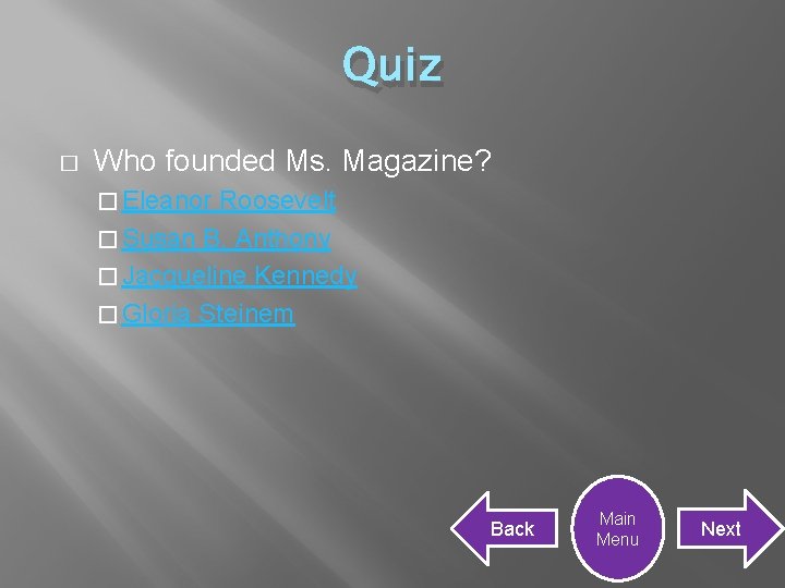 Quiz � Who founded Ms. Magazine? � Eleanor Roosevelt � Susan B. Anthony �