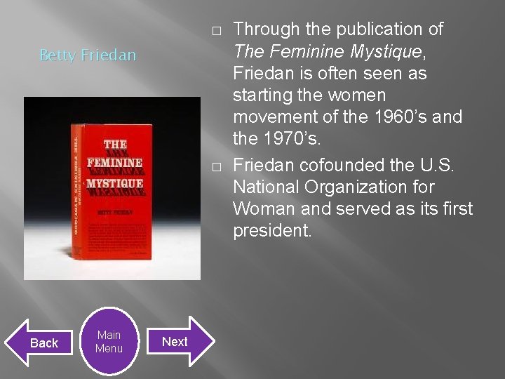 � Betty Friedan � Back Main Menu Next Through the publication of The Feminine